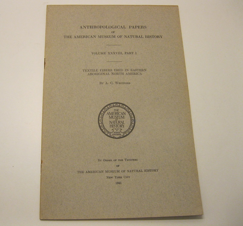 Textile fibers used in eastern aboriginal North America Anthropological papers of the American Museum of Natural History.  Vol. XXXVIII, part I